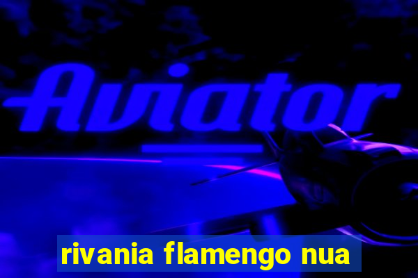 rivania flamengo nua